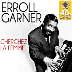 Cherchez la Femme (Remastered) - Single - Erroll Garner Cherchez la Femme (Remastered) - Single - Erroll Garner