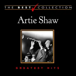 Artie Shaw: Greatest Hits (The Best Collection) - Artie Shaw