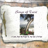 Songs of Taizé - O Lord, Hear My Prayer & My Soul Is At Rest (Volume One) artwork