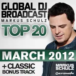 Global DJ Broadcast Top 20 - March 2012 (Classic Bonus Track Version) by Markus Schulz album reviews, ratings, credits