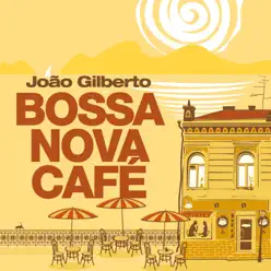 Bossa Nova Café - João Gilberto