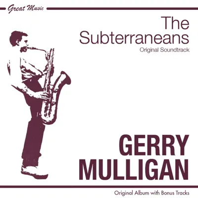 The Subterraneans (Original Album Plus Bonus Tracks) - Gerry Mulligan The Subterraneans (Original Album Plus Bonus Tracks) - Gerry Mulligan
