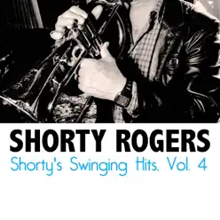 Shorty's Swinging Hits, Vol. 4 - Shorty Rogers Shorty's Swinging Hits, Vol. 4 - Shorty Rogers