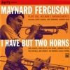 I Have but Two Horns (Maynard Ferguson Plays Bill Holman's Arrangements), 2013