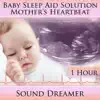 Mother's Heartbeat (Baby Sleep Aid Solution) [For Colic, Fussy, Restless, Troubled, Crying Baby] [1 Hour] album lyrics, reviews, download