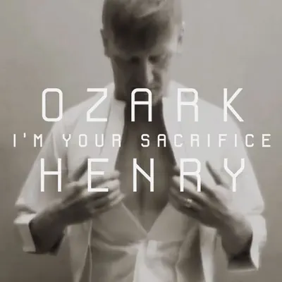 I’m Your Sacrifice (Radio Edit) - Single - Ozark Henry