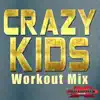 Crazy Kids (Workout Mix) [feat. DJ DMX] - Single album lyrics, reviews, download
