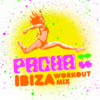 Pacha Ibiza Workout Mix - Various Artists