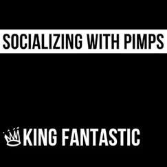 Socializing With Pimps by King Fantastic album reviews, ratings, credits