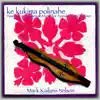 Ke Kukima Polinahe: Hawaiian & Polynesian Music for Appalachian Dulcimer album lyrics, reviews, download