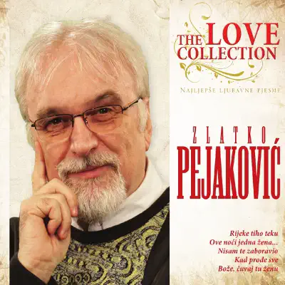 Najljepše Ljubavne Pjesme - Zlatko Pejakovic Najljepše Ljubavne Pjesme - Zlatko Pejakovic