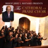 Bishop Jerry L. Maynard Presents the Cathedral of Praise Choir