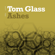 Ashes - Tom Glass