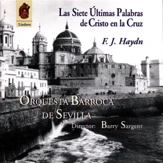 Haydn: Las Siete Últimas Palabras de Cristo en la Cruz by Orquesta Barroca De Sevilla & Barry Sargent album reviews, ratings, credits