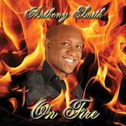 On Fire - Anthony Smith On Fire - Anthony Smith