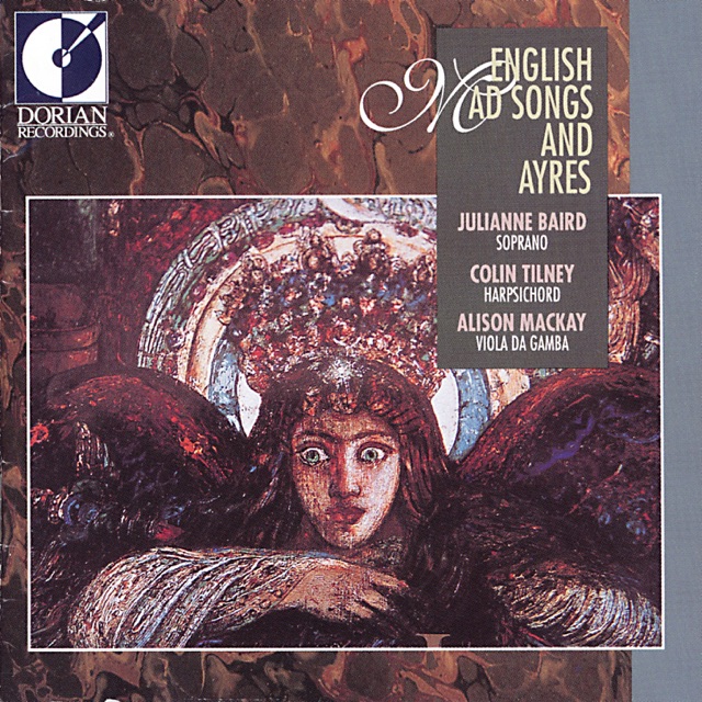 Julianne Baird, Colin Tilney & Alison Mackay Vocal Recital: Baird, Julianne - Purcell, H. - Arne, T.A. - Blow, J. (English Mad Songs and Ayres) Album Cover