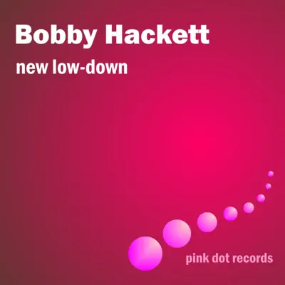 New Low-Down - Bobby Hackett New Low-Down - Bobby Hackett