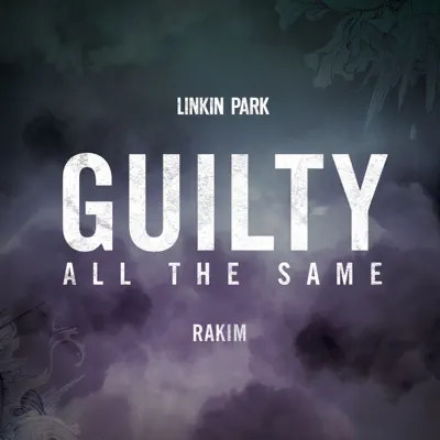 Guilty All the Same (feat. Rakim) - Single - Linkin Park