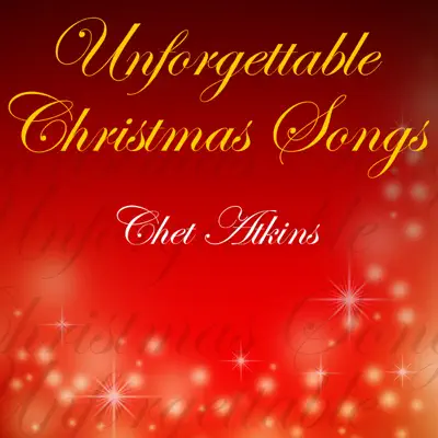 Unforgettable Christmas Songs - Chet Atkins