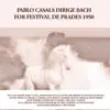 Stream & download Pablo Casals Dirige Bach: For Festival de Prades 1950