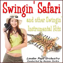 Swingin' Safari and other Swingin' Instrumental Hits by The London Pops Orchestra & Nelson Corbin album reviews, ratings, credits
