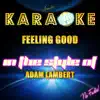 Feeling Good (In the Style of Adam Lambert) [Karaoke Version] - Single album lyrics, reviews, download