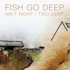 Ain't Right / Two Deep - Single