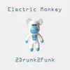 Electric Monkey - Single album lyrics, reviews, download