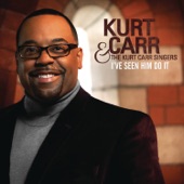 Kurt Carr & The Kurt Carr Singers - I've Seen Him Do It