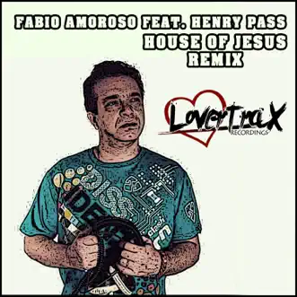 House of Jesus (Remix) [feat. Henry Pass] - Single by Fabio Amoroso album reviews, ratings, credits