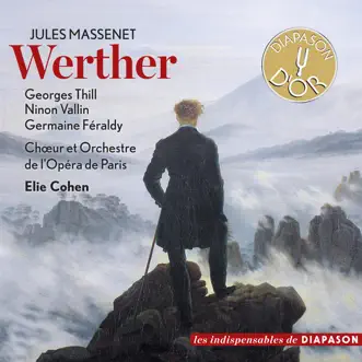 Massenet: Werther (Les indispensables de Diapason) by Georges Thill, Ninon Vallin, Germaine Féraldy, Choeurs de l'Opéra National de Paris, Paris Opera Orchestra & Elie Cohen album reviews, ratings, credits