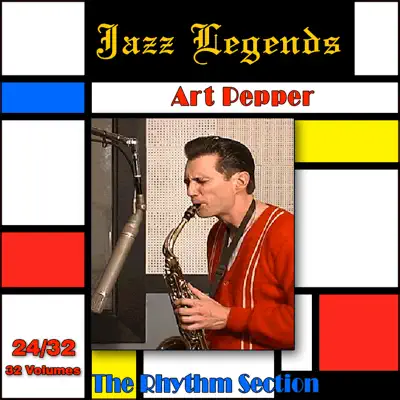 Jazz Legends (Légendes du Jazz), Vol. 24/32: Art Pepper - The Rhythm Section - Art Pepper Jazz Legends (Légendes du Jazz), Vol. 24/32: Art Pepper - The Rhythm Section - Art Pepper