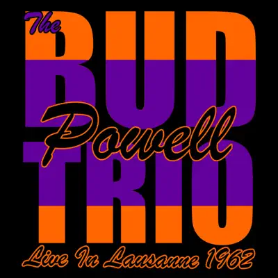Live in Lausanne 1962 - Bud Powell Trio Live in Lausanne 1962 - Bud Powell Trio
