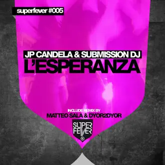 L'esperanza (Matteo Sala & Dyor 2 Dyor Remix) by JP Candela & Submission DJ song reviws