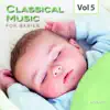 Classical Music for Babies, Vol. 5 album lyrics, reviews, download