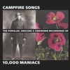 Campfire Songs: The Popular, Obscure and Unknown Recordings of 10,000 Maniacs, 2004