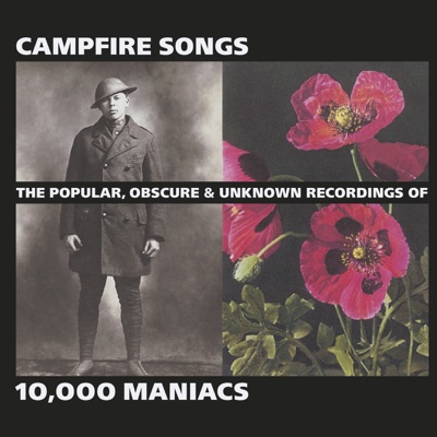 Campfire Songs: The Popular, Obscure and Unknown Recordings of 10,000 Maniacs - 10000 Maniacs