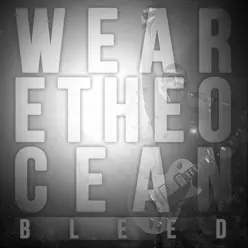 Bleed - Single - We Are The Ocean