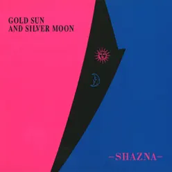 GOLD SUN AND SILVER MOON - Shazna