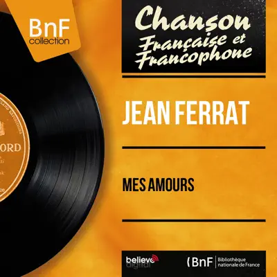 Mes amours (feat. Alain Goraguer et son orchestre) [Mono Version] - Single - Jean Ferrat
