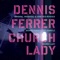 Church Lady - Dennis Ferrer featuring Daniele lyrics
