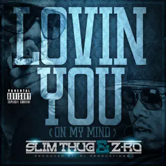 Lovin You (On My Mind) by Slim Thug & Z-Ro song reviws