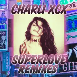 SuperLove (Remixes) - Single - Charli XCX