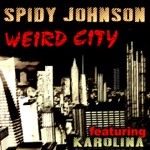 Spidy Johnson - Weird City (Not Another Skrillex Dubstep Mix) [feat. Karolina]