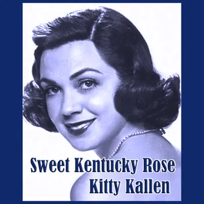Sweet Kentucky Rose - EP - Kitty Kallen