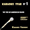 Karaoke T - We 're An American Band (in the style of Grand Funk Railroad)