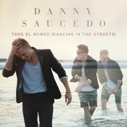 Todo el Mundo (Dancing In the Streets) - Single - Danny Saucedo