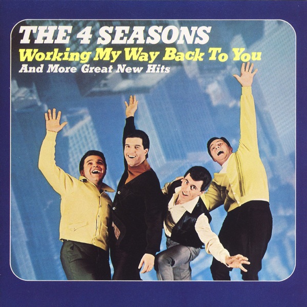 Workin' My Way Back To You by The Four Seasons on Coast Gold