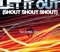Let It Out (Shout, Shout, Shout) [House Mix] - Mark 'Oh lyrics