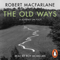 Robert Macfarlane - The Old Ways: A Journey on Foot (Unabridged) artwork